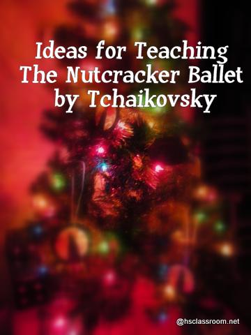 Ideas for Teaching about The Nutcracker Ballet by Tchaikovsky