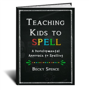 Teaching Kids to Spell by Becky Spence
