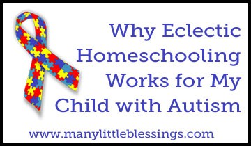 Why Eclectic Homeschooling Works for My Child with Autism
