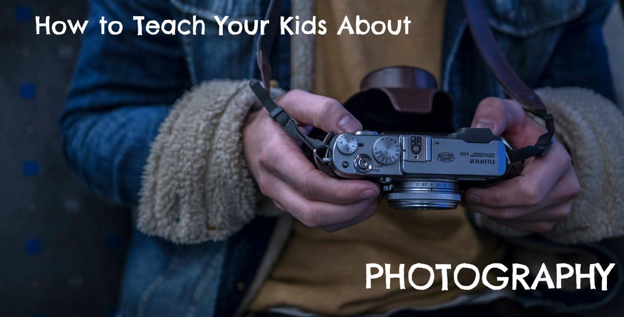 How to Teach Your Kids about Photography
