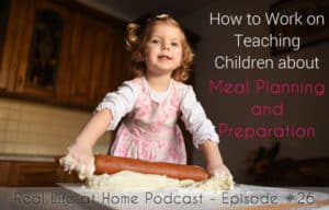 How to Work on Teaching Children about Meal Planning and Preparation | RealLifeAtHome.com