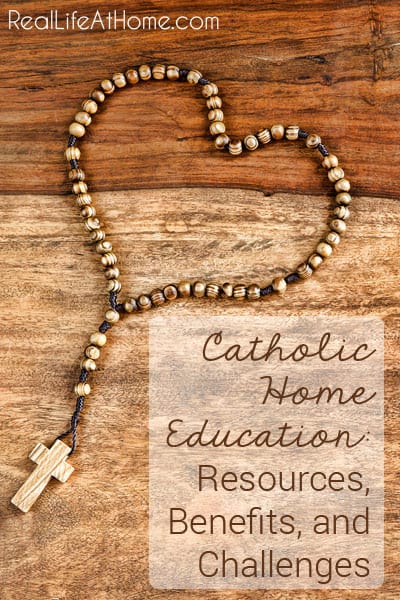 Catholic Homeschooling: Resources, Benefits, and Challenges | RealLifeAtHome.com