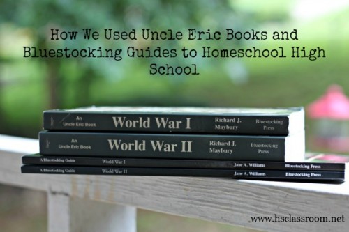 Using Uncle Eric books and Bluestocking guides to homeschool high school