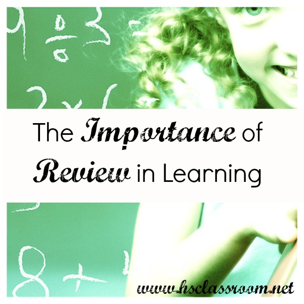 The Importance of Review in Learning | The Homeschool Classroom