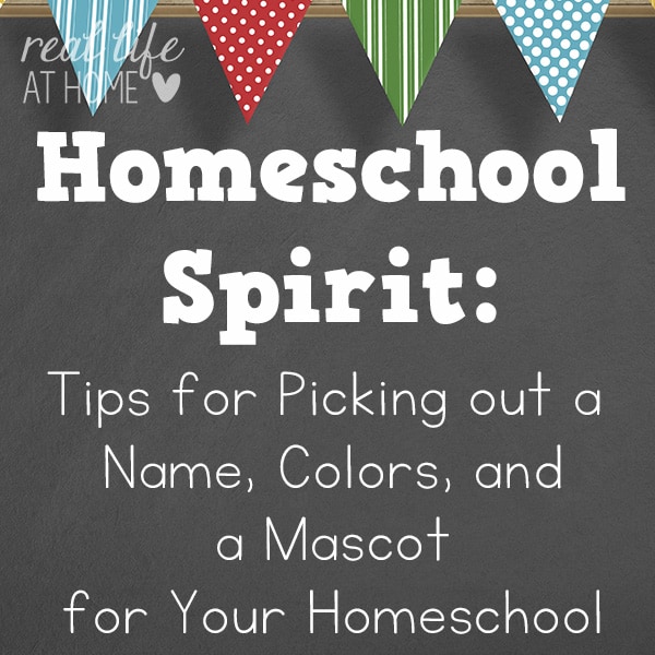 Reasons why it is a good idea to choose either a school name, colors, or a mascot for your homeschool. Plus tips for how to choose a homeschool name. | Real Life at Home