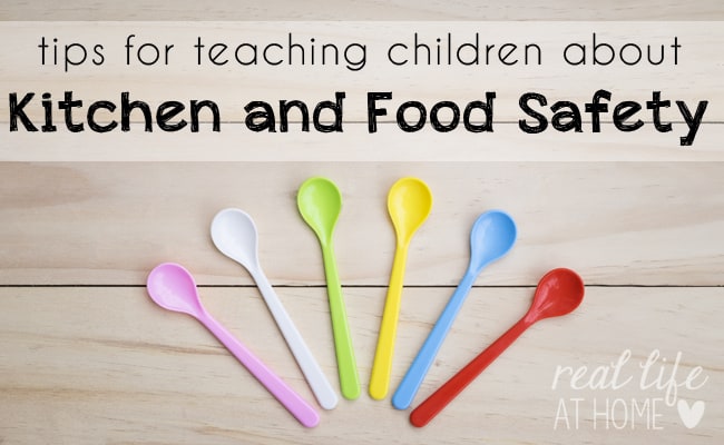 Not sure how to teach your kids about kitchen skills? Here are tips for teaching children about kitchen safety and food safety. | Real Life at Home