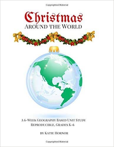 Christmas Around the World - A 6 week Geography-based Unit Study