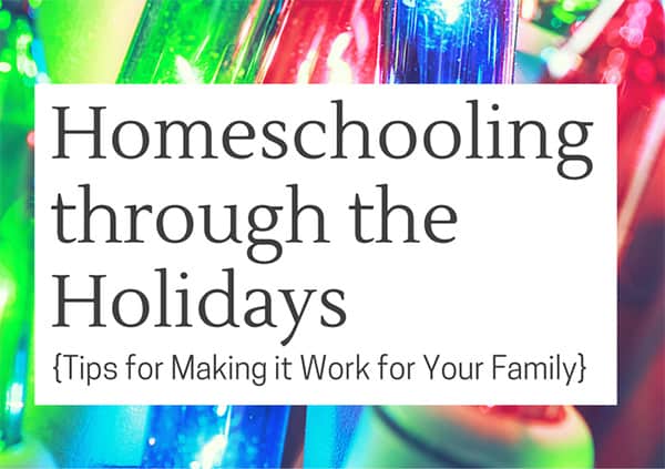Homeschooling through the holidays doesn't have to be an all or nothing endeavor. Here are four tips on how to stay sane and on schedule this holiday season | Real Life at Home