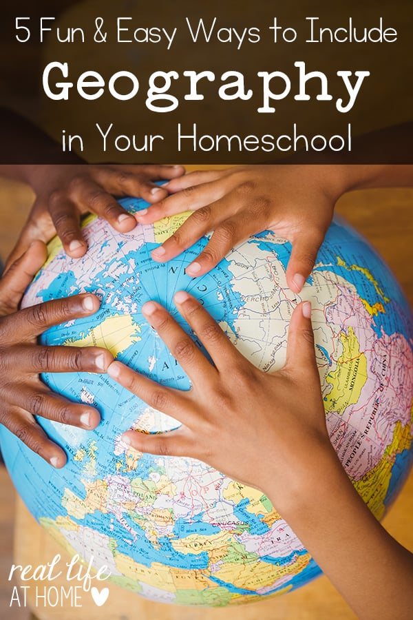 Geography doesn't have to be intimidating! Here are 5 ways to be more intentional about adding geography in your homeschool day and have fun doing it! | RealLifeAtHome.com