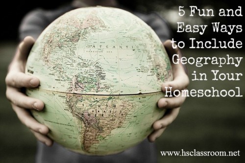 Five Fun and Easy Ways to Include Geography in Your Homeschool