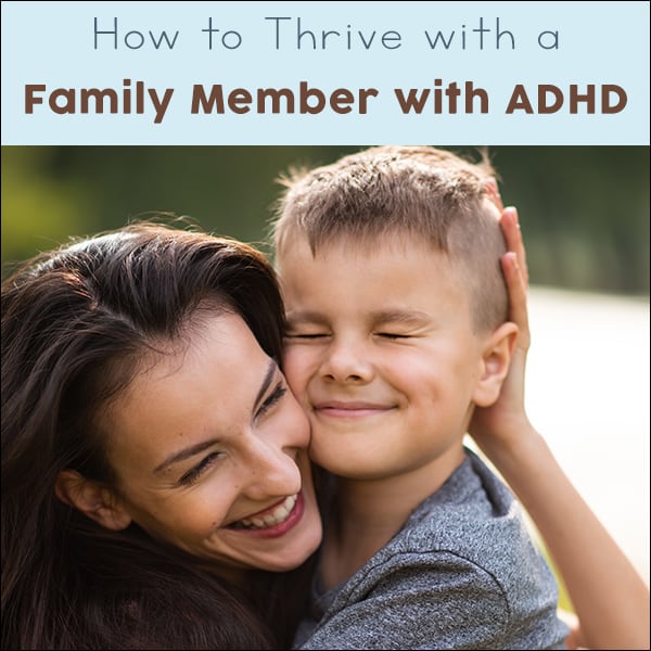 Tips for How to be Supportive and Thrive with a Family Member with ADHD
