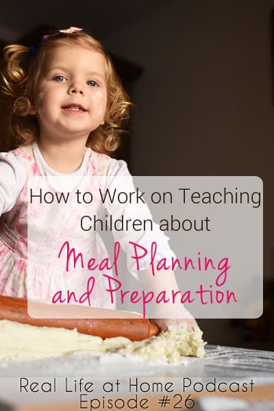 How to Work on Teaching Children about Meal Planning and Preparation | RealLifeAtHome.com
