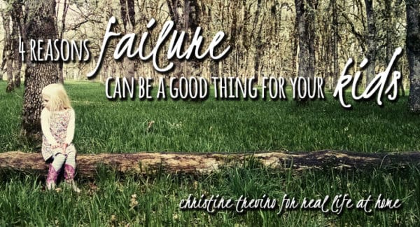4 Reasons Failure can be a Good Thing for your Kids