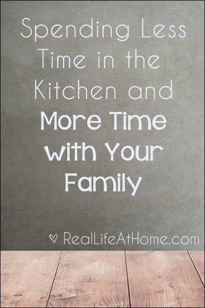 Spending Less Time in the Kitchen and More Time with Your Family