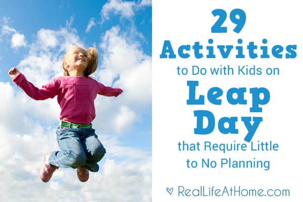 29 Activities to Do with Kids on Leap Day that Require Very Little or No Planning