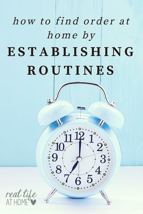 Need to get organized and use your time more efficiently? Here are tips for finding order at home by establishing routines. | Real Life at Home