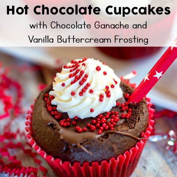 Easy, Cute, and Delicious Hot Chocolate Cupcakes with Chocolate Ganache and Vanilla Buttercream Frosting
