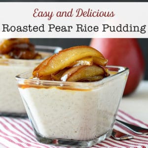 Easy and Delicious Roasted Pear Rice Pudding Recipe - Easy Enough for a Weeknight Dessert but Elegant Enough for Company